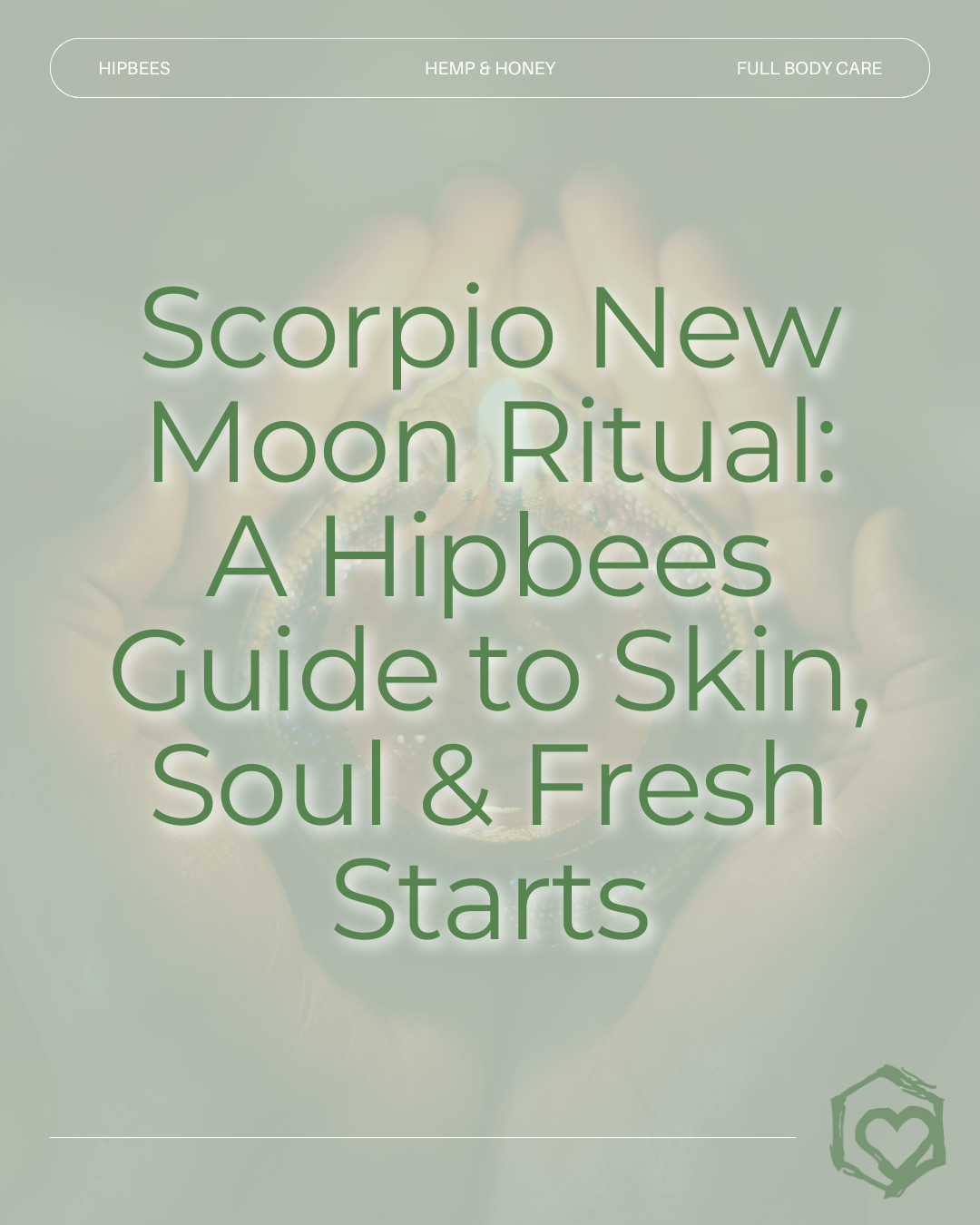 Scorpio New Moon Ritual: A Hipbees Guide to Skin, Soul & Fresh Starts